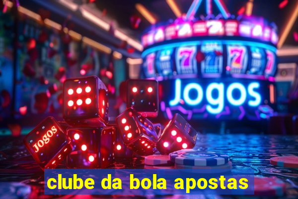 clube da bola apostas